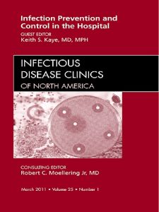 Infection Prevention and Control in the Hospital, An Issue of Infectious Disease Clinics