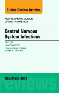 Central Nervous System Infections, An Issue of Neuroimaging Clinics