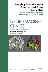 Imaging in Alzheimer’s Disease and Other Dementias, An Issue of Neuroimaging Clinics