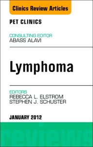 PET Imaging of Lymphoma, An Issue of PET Clinics