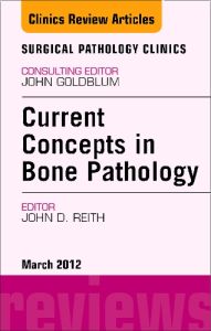 Current Concepts in Bone Pathology, An Issue of Surgical Pathology Clinics