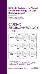 Difficult Decisions in Clinical Electrophysiology - A Case Based Approach, An Issue of Cardiac Electrophysiology Clinics