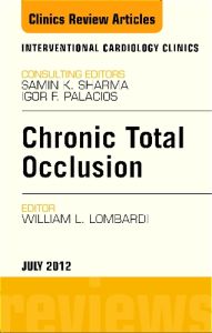 Chronic Total Occlusion, An issue of Interventional Cardiology Clinics