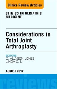 Total Joint Arthroplasty, An Issue of Clinics in Geriatric Medicine