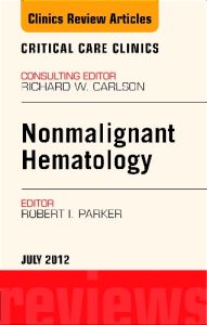 Nonmalignant Hematology, An Issue of Critical Care Clinics