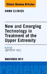 New and Emerging Technology in Treatment of the Upper Extremity, An Issue of Hand Clinics