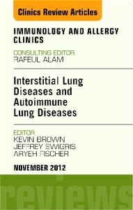 Interstitial Lung Diseases and Autoimmune Lung Diseases, An Issue of Immunology and Allergy Clinics