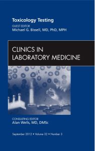 Toxicology Testing, An Issue of Clinics in Laboratory Medicine