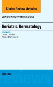 Geriatric Dermatology, An Issue of Clinics in Geriatric Medicine