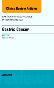 Gastric Cancer, An Issue of Gastroenterology Clinics