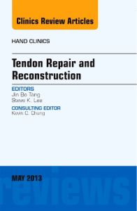 Tendon Repair and Reconstruction, An Issue of Hand Clinics