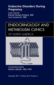 Endocrine Disorders During Pregnancy, An Issue of Endocrinology and Metabolism Clinics of North America