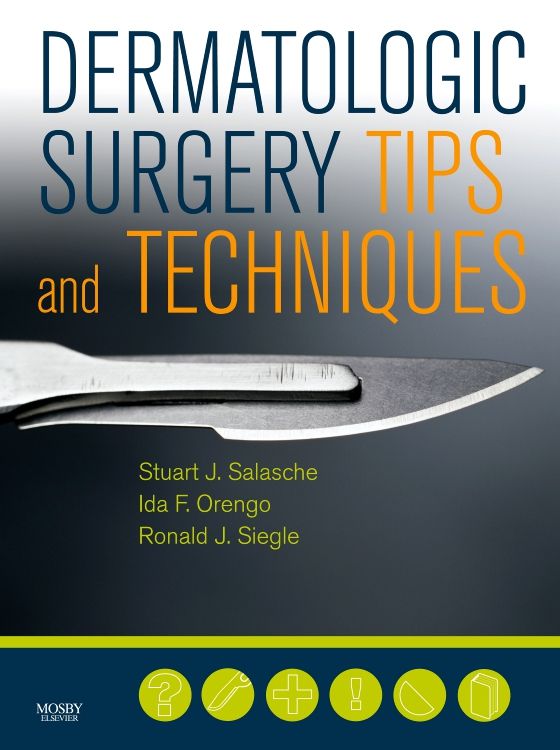 Dermatologic Surgery Tips And Techniques: 1st Edition | Stuart Salasche ...