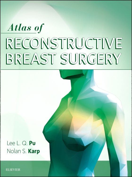 Atlas of Reconstructive Breast Surgery: 1st edition | Lee L.Q. Pu | ISBN:  9780323511148 | Elsevier Asia Bookstore