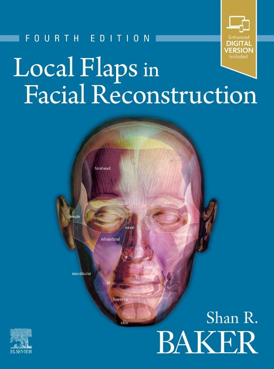 Local Flaps in Facial Reconstruction: 4th edition | Shan R. Baker | ISBN:  9780323683906 | Elsevier Asia Bookstore