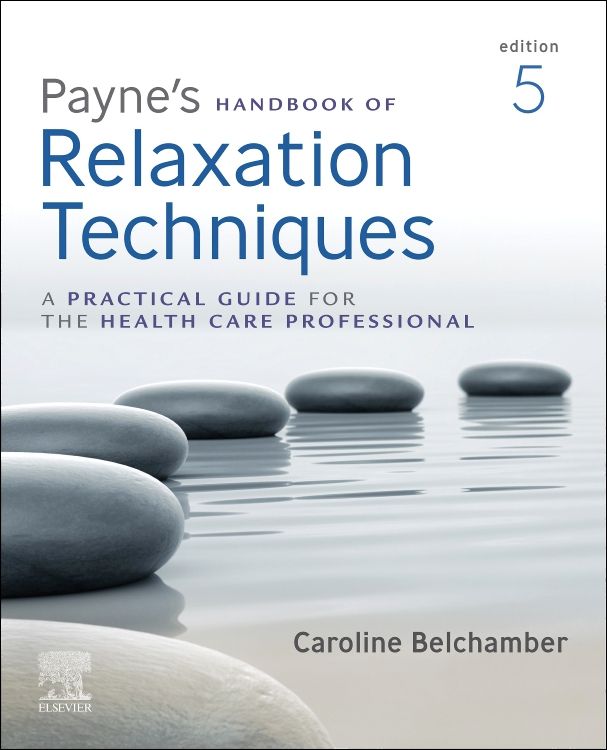 Payne's Handbook of Relaxation Techniques: 5th edition | Caroline  Belchamber | ISBN: 9780702076503 | Elsevier Asia Bookstore