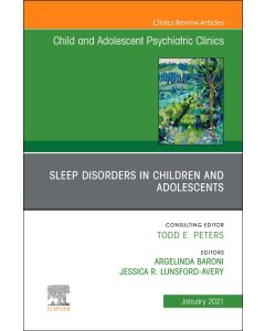 Sleep Disorders in Children and Adolescents, An Issue of ChildAnd Adolescent Psychiatric Clinics of North America