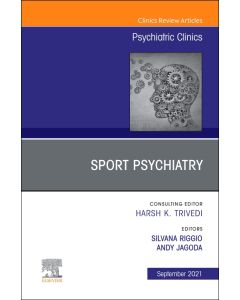 Sport Psychiatry: Maximizing Performance, An Issue of Psychiatric Clinics of North America