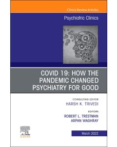 COVID 19: How the Pandemic Changed Psychiatry for Good, An Issue of Psychiatric Clinics of North America