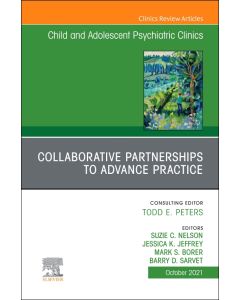 Collaborative Partnerships to Advance Child and Adolescent Mental Health Practice, An Issue of Child and Adolescent Psychiatric Clinics of North America