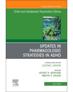 Updates in Pharmacologic Strategies in ADHD, An Issue of ChildAnd Adolescent Psychiatric Clinics of North America