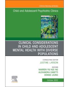 Clinical Considerations in Child and Adolescent Mental Health with Diverse Populations, An Issue of Child And Adolescent Psychiatric Clinics of North America