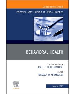 Behavioral Health, An Issue of Primary Care: Clinics in Office Practice