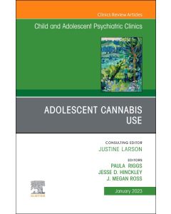 Adolescent Cannabis Use, An Issue of ChildAnd Adolescent Psychiatric Clinics of North America