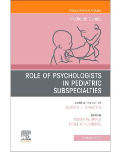 Role of Psychologists in Pediatric Subspecialties, An Issue of Pediatric Clinics of North America