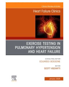 Exercise testing in pulmonary hypertension and heart failure, An Issue of Heart Failure Clinics