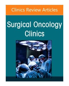 Precision Oncology and Cancer Surgery, An Issue of Surgical Oncology Clinics of North America