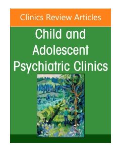 Supporting the Mental Health of Migrant Children, Youth, and Families, An Issue of ChildAnd Adolescent Psychiatric Clinics of North America