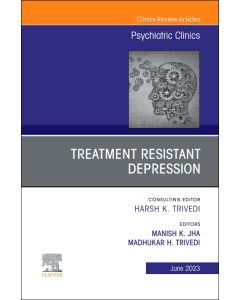 Treatment Resistant Depression, An Issue of Psychiatric Clinics of North America