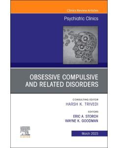 Obsessive Compulsive and Related Disorders, An Issue of Psychiatric Clinics of North America