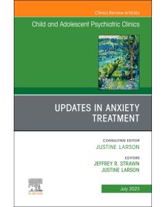 Updates in Anxiety Treatment, An Issue of Child And Adolescent Psychiatric Clinics of North America