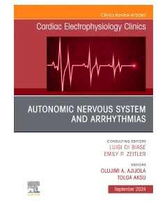 Autonomic Nervous System and Arrhythmias, An Issue of Cardiac Electrophysiology Clinics