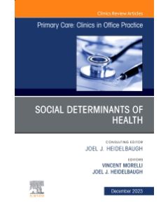 Social Determinants of Health, An Issue of Primary Care: Clinics in Office Practice