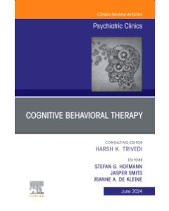 Cognitive Behavioral Therapy, An Issue of Psychiatric Clinics of North America