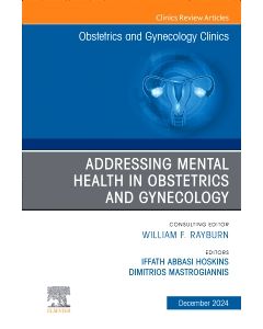 Addressing Mental Health in Obstetrics and Gynecology, An Issue of Obstetrics and Gynecology Clinics